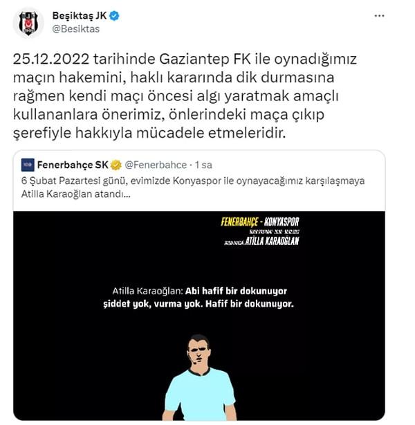 Beşiktaş, Fenerbahçe'nin Attila Karaoğlan atamasıyla ilgili yaptığı paylaşıma yanıt verdi. Siyah-beyazlıların paylaşımında "25.12.2022 tarihinde Gaziantep FK ile oynadığımız maçın hakemini, haklı kararında dik durmasına rağmen kendi maçı öncesi algı yaratmak amaçlı kullananlara önerimiz, önlerindeki maça çıkıp şerefiyle hakkıyla mücadele etmeleridir" ifadeleri yer aldı.