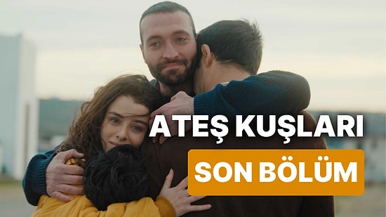 Ateş Kuşları 4. Bölüm İzleme Ekranı: Ateş Kuşları Son Bölüm Tek Parça Full İzle