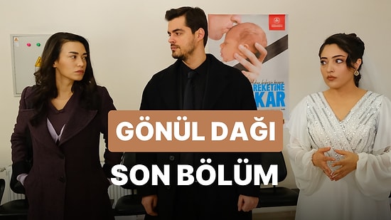 Gönül Dağı 85. Bölüm İzleme Ekranı: Gönül Dağı Son Bölüm Tek Parça Full İzle