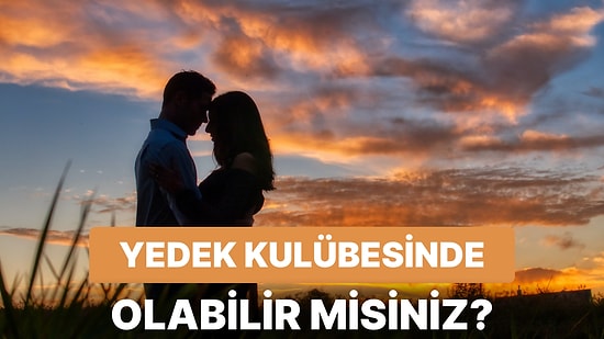 İlişkide Yeni bir Kavram: Benching İlişki Nedir? Benching İlişkide Olduğunuzu Nasıl Anlarsınız?