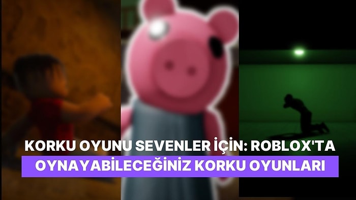 Korku Oyunu Sevenler Buraya: Roblox'ta Oynayabileceğiniz 20 Korku Oyunu