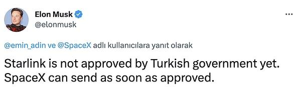 Musk ise Türk hükümeti tarafından onay verilir verilmez Starlink'i gönderebileceklerini duyurdu.