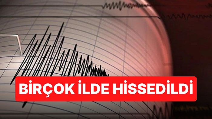 Deprem Hangi İllerde Oldu? Kahramanmaraş'tan Sonra Birçok İlde Hissedildi