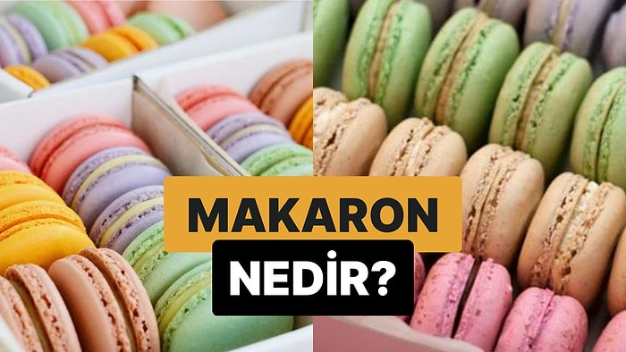 Fransız Mutfağına Özgü Eşsiz Bir Tat: Makaron Nedir?