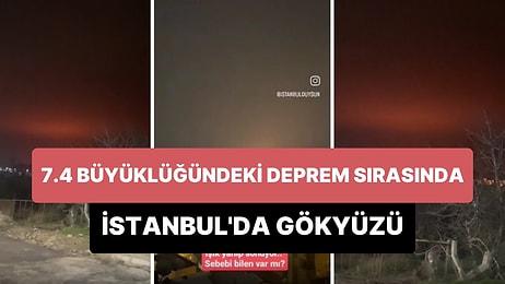 7.4 Büyüklüğündeki Deprem Sırasında İstanbul'daki Gökyüzü Görüntüsü Dikkat Çekti: Kırmızıya Büründü