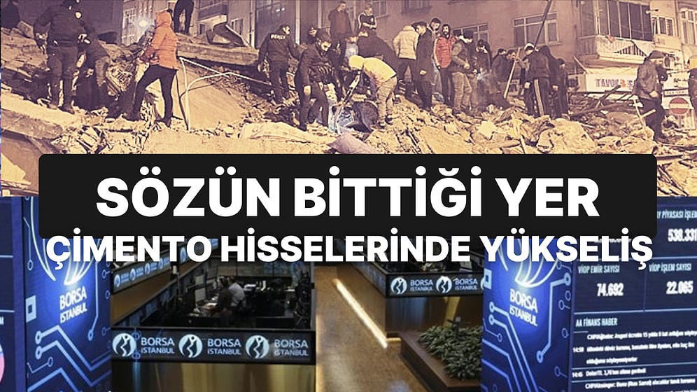 Borsa'nın İşleme Açılması Yorumlara Neden Olurken Çimento Hisselerindeki Yükseliş İnsanlığımızı Sorgulattı