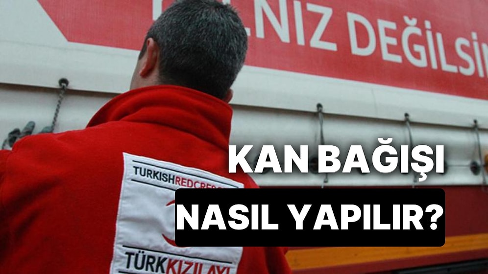 Kızılay'a Kimler Kan Bağışı Yapabilir, Koşulları Nelerdir? Kızılay Kan Bağışı Nasıl Yapılır?