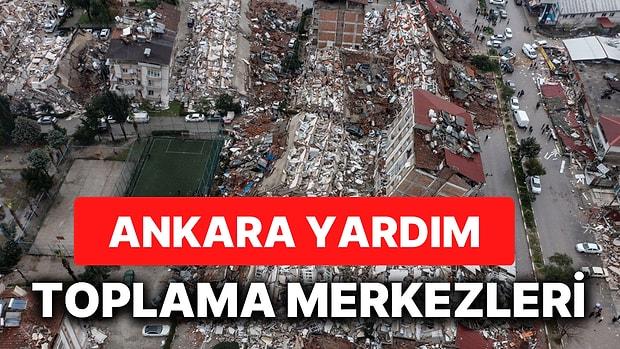 Ankara'dan Deprem Bölgesine Yardım Göndermek İsteyenler İçin İhtiyaç Listeleri ve Yardım Toplama Alanları