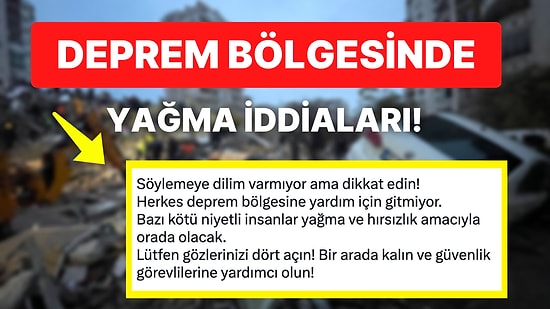 Deprem Bölgesinde Hırsızlık ve Yağma Olayları Yaşandığının İddia Edilmesi Sosyal Medyanın Gündeminde