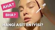 Cilt Tipine Göre Hangi Asidi Kullanmalısın?