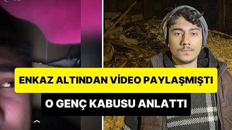 Malatya'da Enkaz Altından Video Paylaşarak Hayata Tutunan Boran Kubat O Kabusu Anlattı