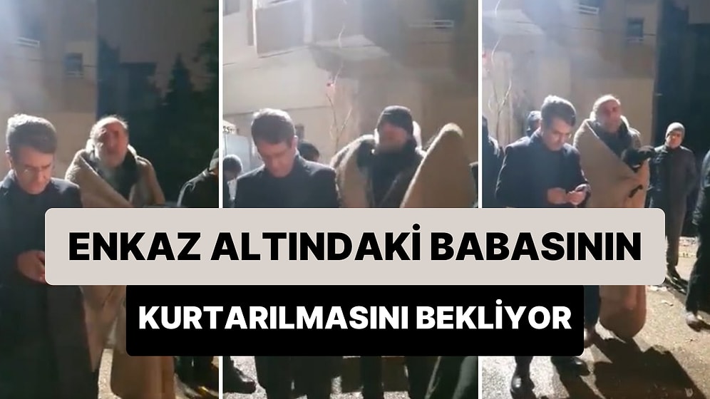 Enkaz Altındaki Babasının Kurtarılması İçin İsyan Eden Adam: 'Kar Yok, Yağmur Yok Neden Kurtaramıyoruz?'