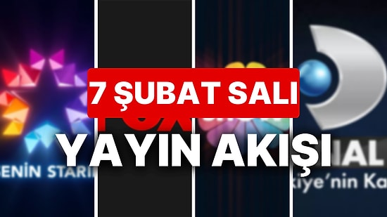 7 Şubat 2023 TV Yayın Akışı: Bu Akşam Televizyonda Neler Var? FOX, TV8, TRT1, Show TV, Star TV, ATV, Kanal D