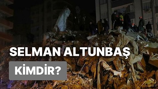 Selman Altunbaş Kimdir? Depremzedelerle Dalga Geçtiği İddia Edilen Selman Altunbaş Gözaltına Alındı