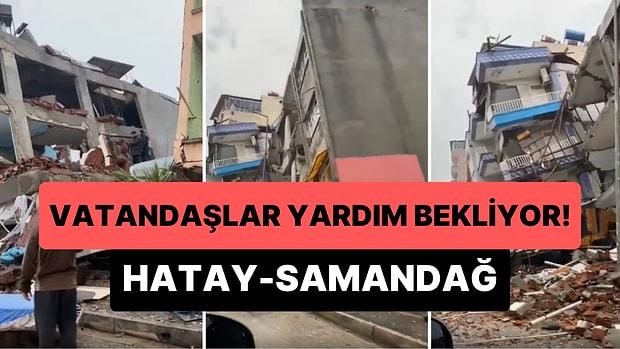 Hatay Samandağ'da Vatandaşlar Yardım Bekliyor: Korkutucu Görüntüler!
