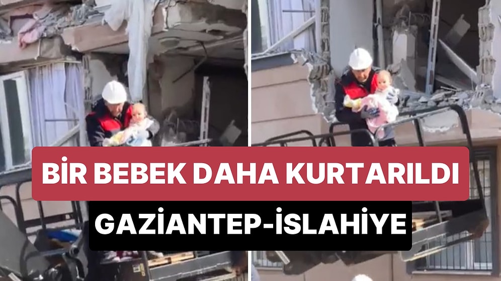 Gaziantep'in İslahiye İlçesinde Bir Bebeğin Kurtarıldığı Görüntüler Size Umut Verecek