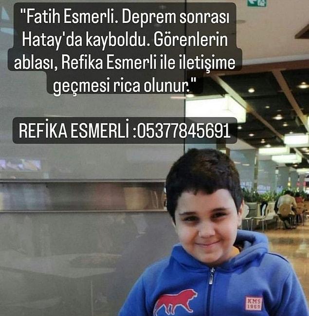 Yine Antakya'da Fatih Esmerli isimli küçük erkek çocuğu kayıp olarak aranıyor.
