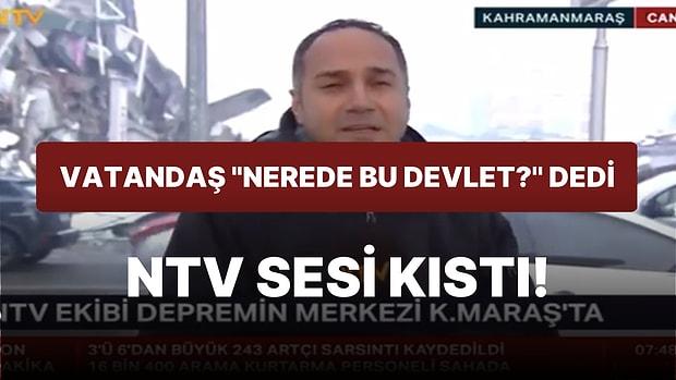 Bu Sefer de NTV Sesi Kıstı! Kahramanmaraş'ta Yardım Gelmediği İçin Tepki Gösterenlerin Sesi Kısıldı
