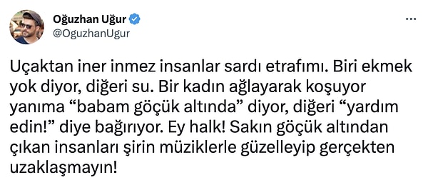 Ekibiyle birlikte Hatay'a doğru yola çıkan Oğuzhan Uğur'un bu sözlerine de kulak vermek lazım...