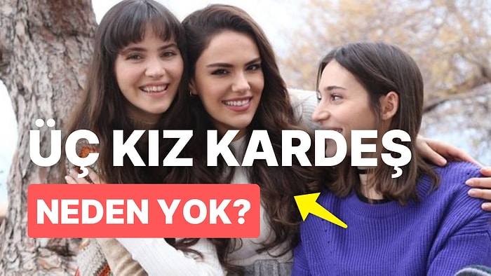 Bugün Üç Kız Kardeş Var mı? Üç Kız Kardeş Yok mu, Neden Yok? 7 Şubat Salı Kanal D Yayın Akışı