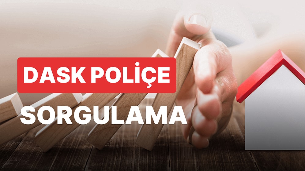 DASK Poliçe Sorgulama Nereden, Nasıl Yapılır? DASK Poliçe Yenileme