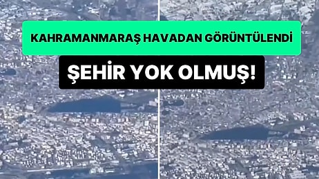 Kahramanmaraş'taki Yıkım Gökyüzünden Kaydedildi: Şehir Yok Olmuş!