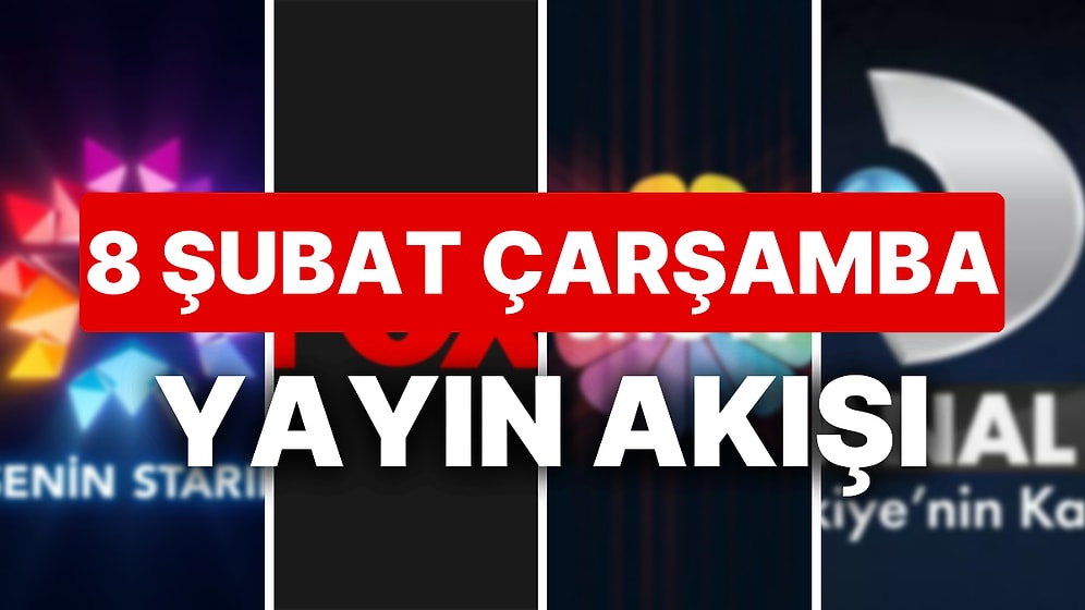 8 Şubat 2023 TV Yayın Akışı: Bu Akşam Televizyonda Neler Var? FOX, TV8, TRT1, Show TV, Star TV, ATV, Kanal D