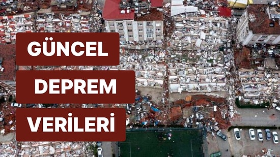 [Anlık Veriler] Depremde Ölü ve Yaralı Sayısı Kaç Oldu? Yıkılan Bina Sayısı Kaça Yükseldi?