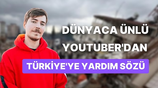 MrBeast de Yardım Edeceğini Açıkladı: Dünyanın En Çok Takipçili YouTuber'ı Kolları Sıvadı