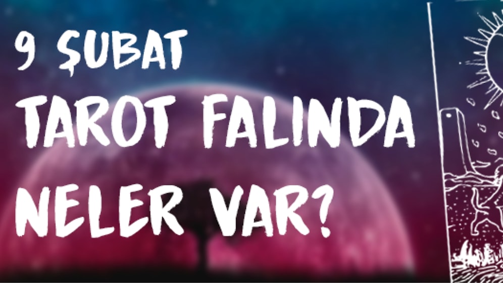 Tarot Falına Göre 9 Şubat Perşembe Günü Senin İçin Nasıl Geçecek?