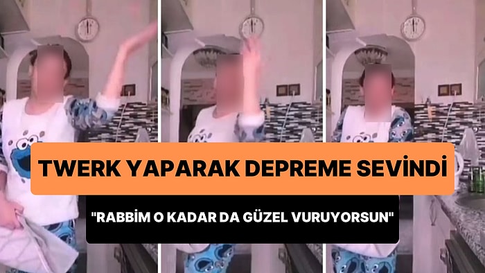 Kahramanmaraş Depremine Twerk Yaparak Sevindi: '1 Milyon Kişi Öldü, Rabbim Yıktın mı Yıkıyorsun'