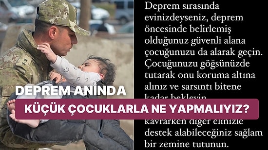 Depreme Küçük Çocuğumuzla Yakalandığımızda Ne Yapmalıyız, Onu ve Kendimizi Nasıl Korumalıyız?