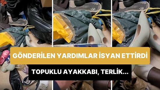 Depremzedeler İçin Gönderilen Yardımların Arasında Topuklu Ayakkabı, Terlik Gören Adam İsyan Etti