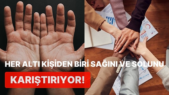 Sağını ve Solunu Ayırt Etmek Bazı İnsanlar İçin Neden Zordur?