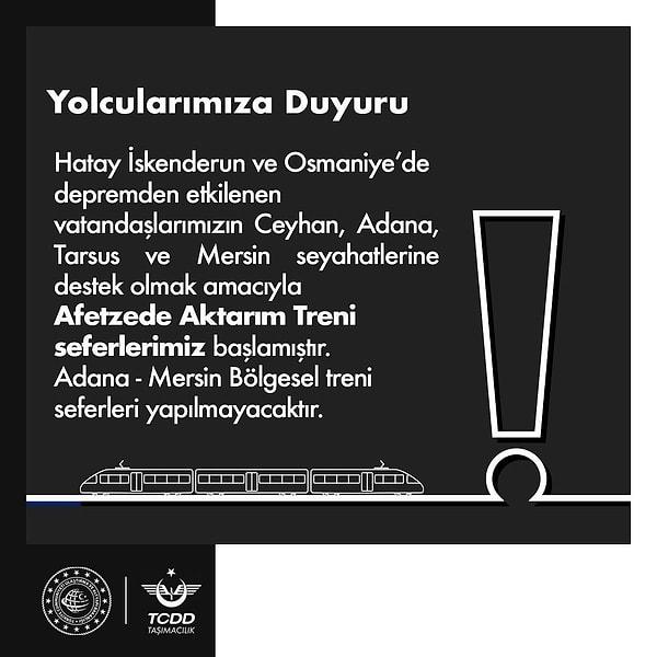 Yapılan açıklamaya göre; İskenderun'dan hareket edecek olan trenler Osmaniye, Ceyhan, Adana, Tarsus ve Mersin'e ulaşacak.