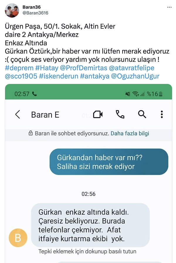 Enkaz altındaki pek çok insan için sevenleri özellikle depremin ilk saatlerinden beri Twitter üzerinden yardım çağrısında bulundu. Bunlardan biri ise 19 yaşındaki Gürkan Öztürk.