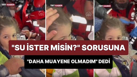 72 Saat Sonra Enkazdan Kurtarılan 5 Yaşındaki Hazal'ın 'Su İster misin?' Sorusuna Cevabı: Daha Muayene Olmadım