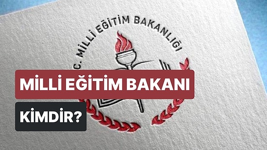 Milli Eğitim Bakanı Kimdir? Milli Eğitim Bakanı Mahmut Özer Hakkında Detaylar