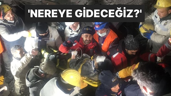 87 Saat Sonra Kurtarıldı: ‘Nereye Gideceğiz’