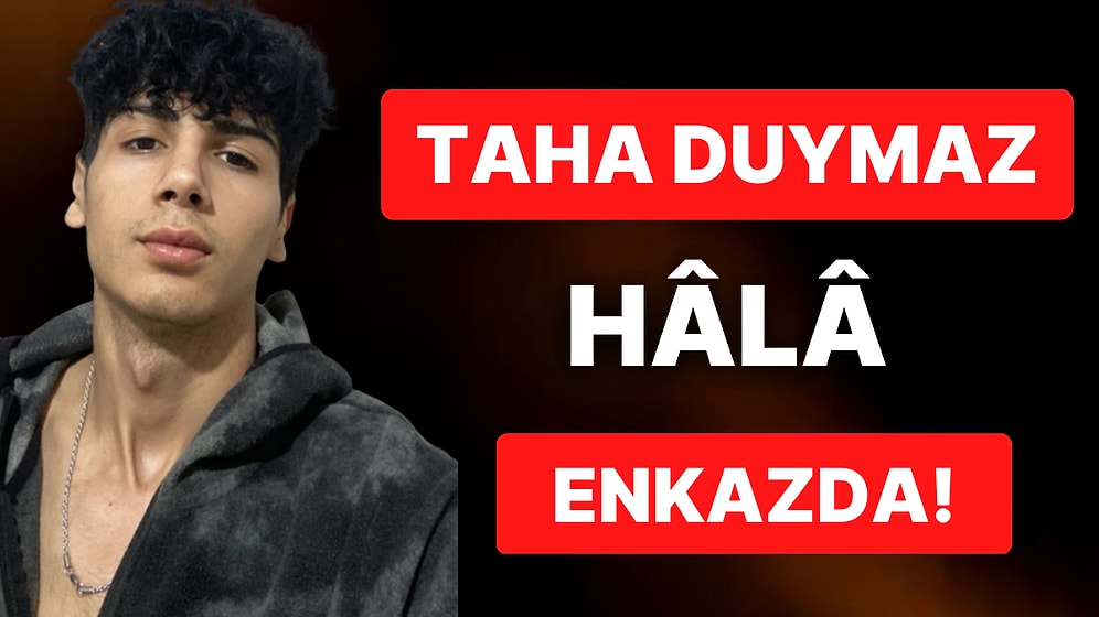 Taha Duymaz'la İlgili Üzen Haber: "Ses Yok Diye Ölüme Terk Edildiler"