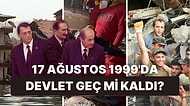 'Hükümet Aciz Kaldı' Söylemleri Doğru mu? 17 Ağustos 1999 Depreminde Ecevit Günlerce Bölgeye Gitmedi mi?