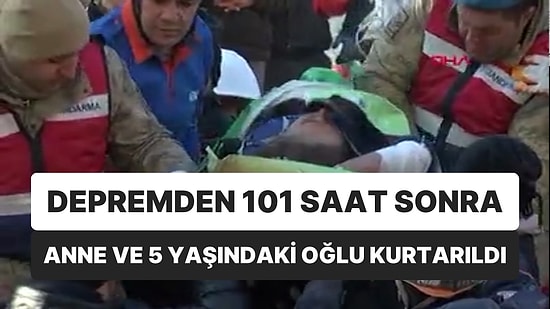 Depremden 101 Saat Sonra Anne ve 5 Yaşındaki Oğlu Sağ Çıkarıldı