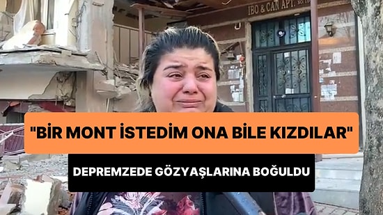 Depremzede Gözyaşları İçinde Anlattı: 'Mont İstedim, Küçük Geldiği İçin Başka Poşet Açtım Ona Bile Kızdılar'