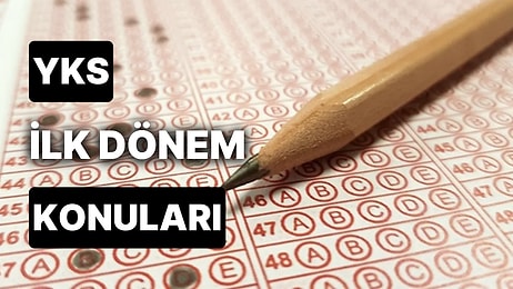 2023 YKS İlk Dönem Konuları: 12. Sınıf 1. Dönem YKS Konuları Neler?