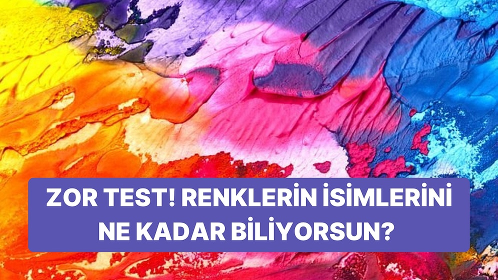 Bu Renklerin Gerçek İsimlerini Sadece Boyacılar Bilebilir!