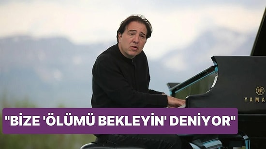 Fazıl Say: "Bize 'Ölümü Bekleyin' Deniyor"