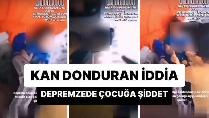 Evlerine Misafir Olan Depremzede Çocuğa Şiddet Uyguladığı İddia Edilen Kadının Kan Donduran Görüntüleri