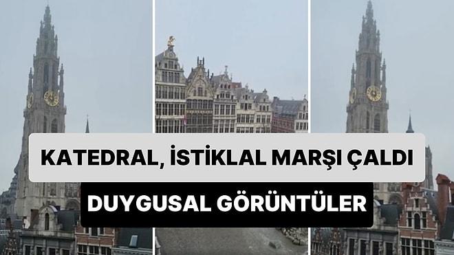 Belçika'da Bulunan 'Bizim Leydi Katedrali'nde Türkiye'ye Destek İçin Çan ile İstiklal Marşı Çalındı