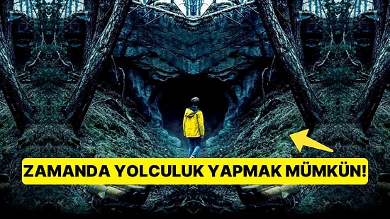 Zamanlar Arası Yolculuk Mümkün mü? Kendinizi 'Dark'ta Hissedeceğiniz 'Blok Evren Teorisi'ni Açıklıyoruz!