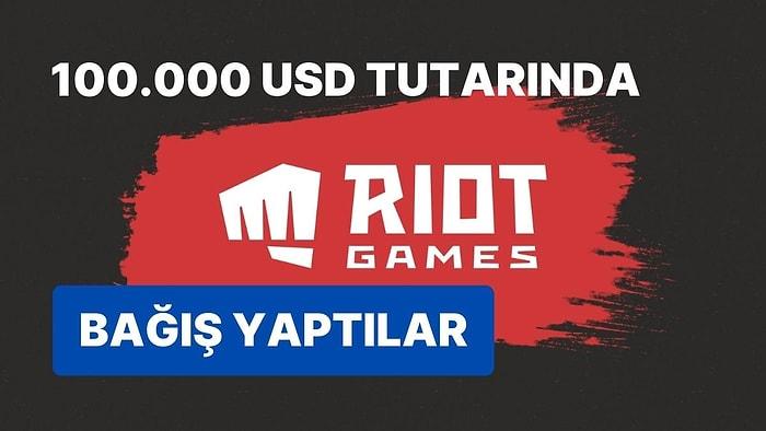 Bağışlara Bir Destek de Riot Games'ten Geldi: Tam 100 Bin Dolar